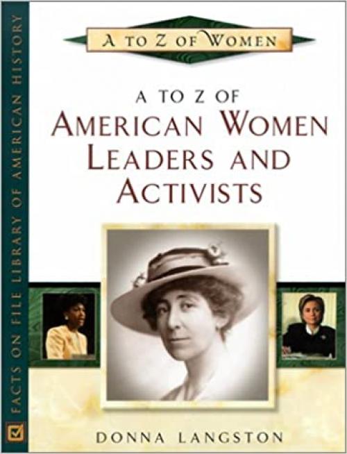  A to Z of American Women Leaders and Activists (A to Z of Women) 