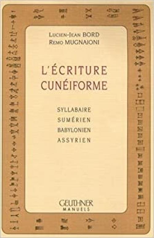  L'Ecriture Cuneiforme (Manuels) (French Edition) 