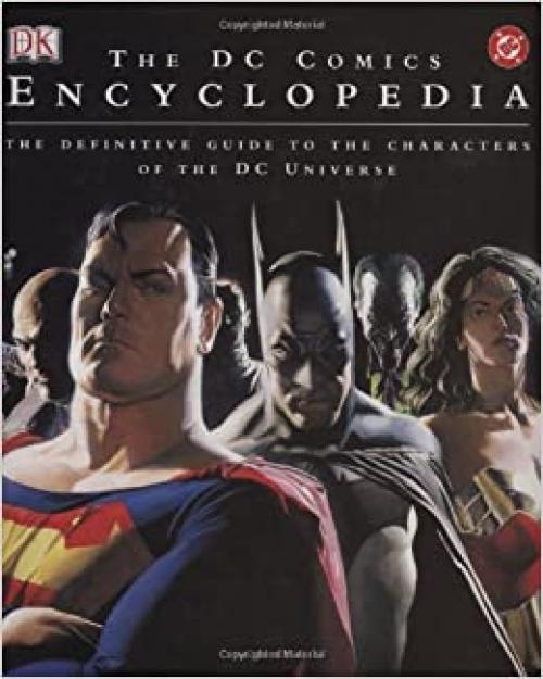  The DC Comics Encyclopedia: The Definitive Guide to the Characters of the DC Universe 