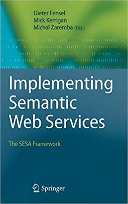  Implementing Semantic Web Services: The SESA Framework 