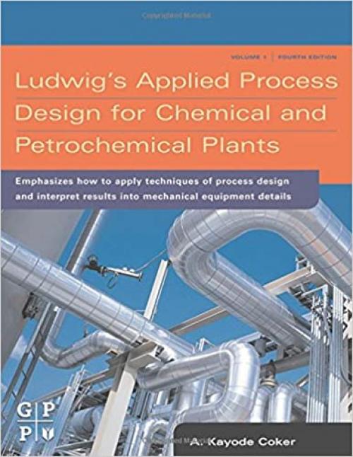  Ludwig's Applied Process Design for Chemical and Petrochemical Plants 