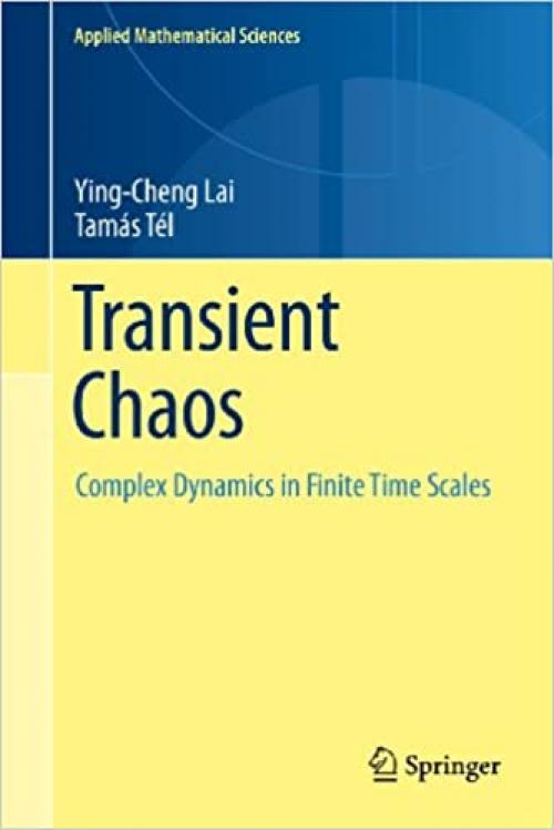  Transient Chaos: Complex Dynamics on Finite Time Scales (Applied Mathematical Sciences (173)) 