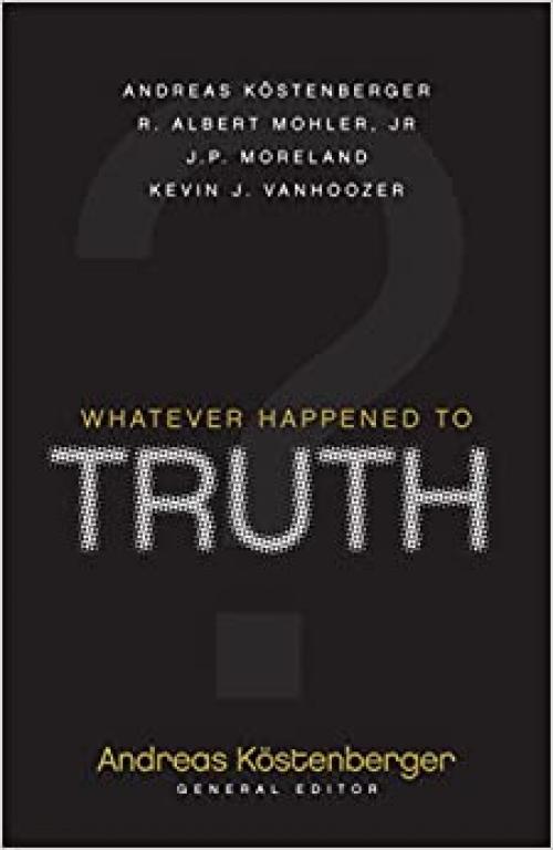  Whatever Happened to Truth? 