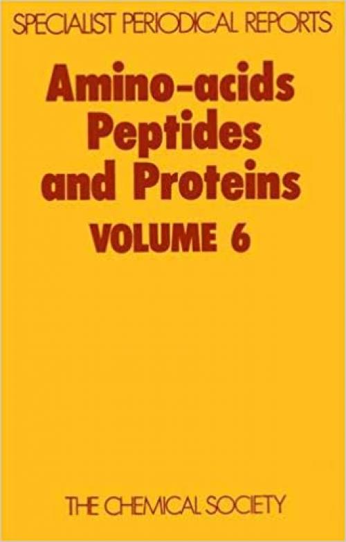  Amino Acids, Peptides and Proteins: Volume 6 (Specialist Periodical Reports, Volume 6) 