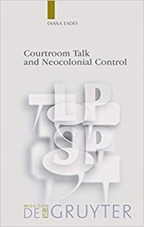  Courtroom Talk and Neocolonial Control (Language, Power and Social Process) 