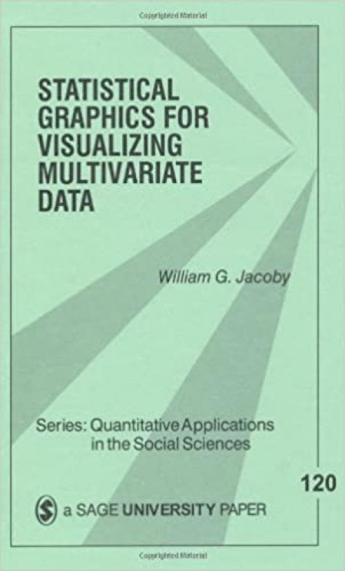  Statistical Graphics for Visualizing Multivariate Data (Quantitative Applications in the Social Sciences) 