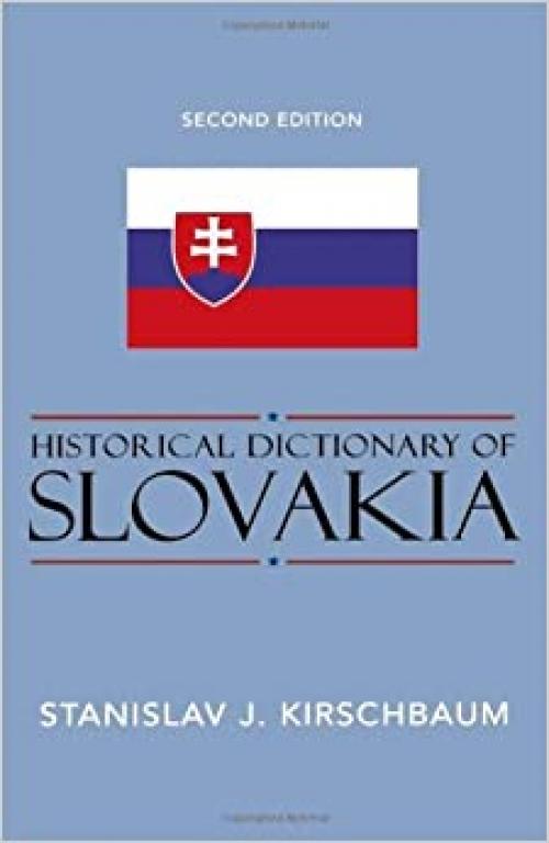  Historical Dictionary of Slovakia (Historical Dictionaries of Europe) 