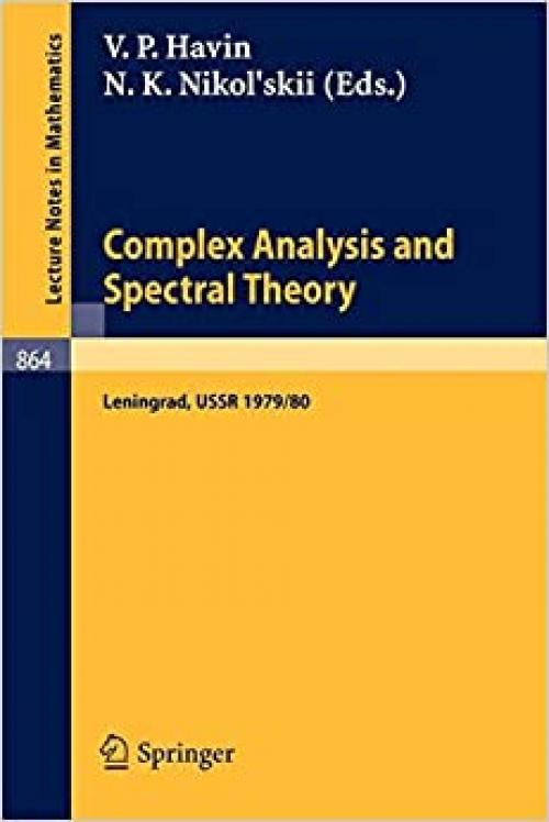  Complex Analysis and Spectral Theory: Seminar, Leningrad 1979/80 (Lecture Notes in Mathematics (864)) 