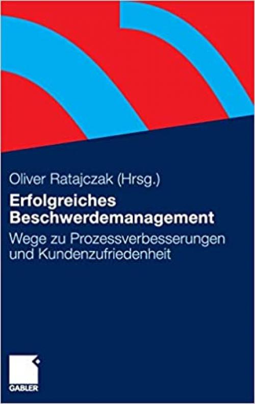  Erfolgreiches Beschwerdemanagement: Wege zu Prozessverbesserungen und Kundenzufriedenheit (German Edition) 