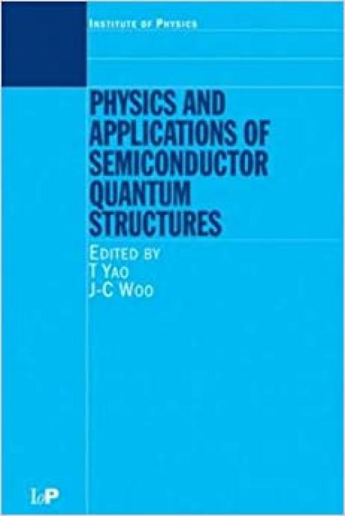  Physics and Applications of Semiconductor Quantum Structures 