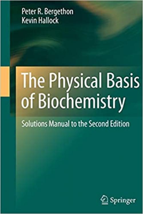  The Physical Basis of Biochemistry: Solutions Manual to the Second Edition 