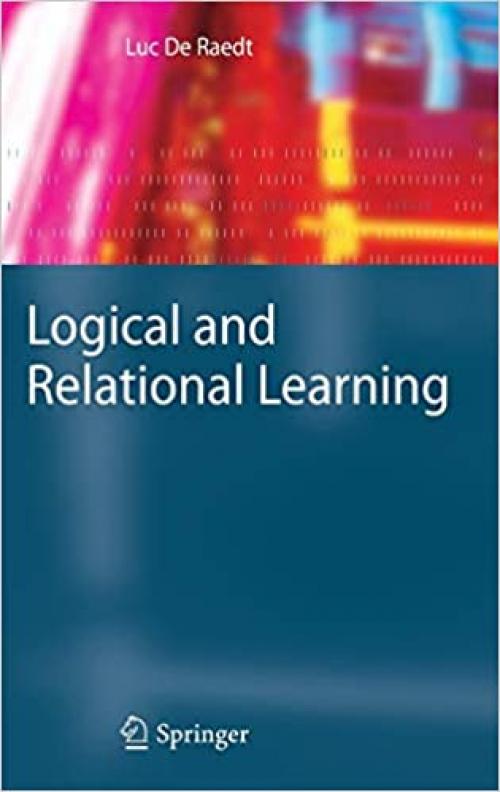  Logical and Relational Learning (Cognitive Technologies) 