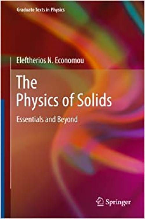  The Physics of Solids: Essentials and Beyond (Graduate Texts in Physics) 