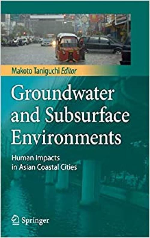  Groundwater and Subsurface Environments: Human Impacts in Asian Coastal Cities 