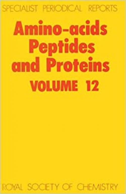  Amino Acids, Peptides and Proteins: Volume 12 (Specialist Periodical Reports, Volume 12) 