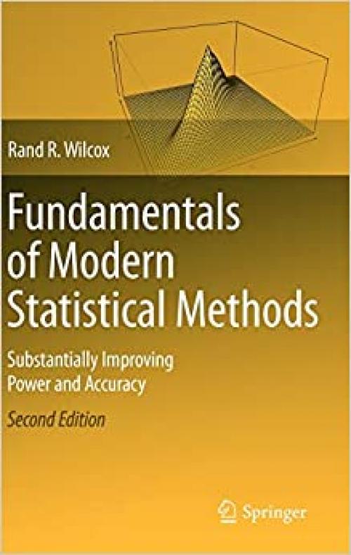  Fundamentals of Modern Statistical Methods: Substantially Improving Power and Accuracy 