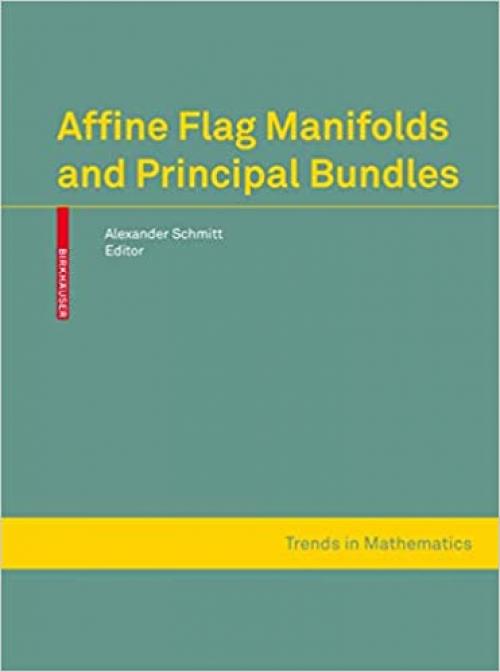  Affine Flag Manifolds and Principal Bundles (Trends in Mathematics) 