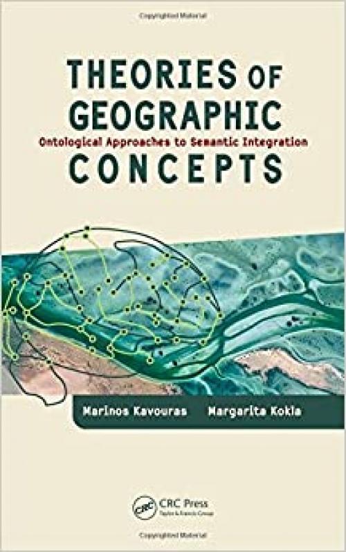  Theories of Geographic Concepts: Ontological Approaches to Semantic Integration 