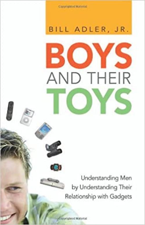  Boys and Their Toys: Understanding Men by Understanding Their Relationship with Gadgets 