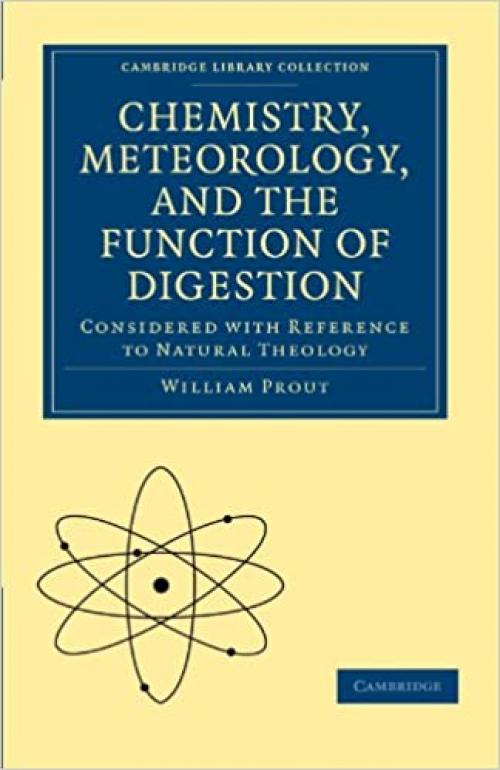  Chemistry, Meteorology and the Function of Digestion Considered with Reference to Natural Theology (Cambridge Library Collection - Science and Religion) 