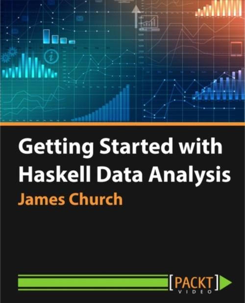 Oreilly - Getting Started with Haskell Data Analysis - 9781785880841