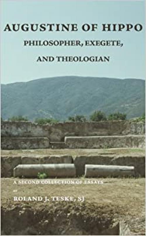  Augustine of Hippo: Philosopher, Exegete and Theologian: A Second Collection of Essays 