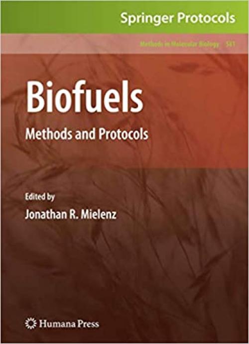  Biofuels: Methods and Protocols (Methods in Molecular Biology (581)) 