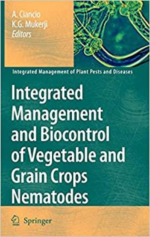  Integrated Management and Biocontrol of Vegetable and Grain Crops Nematodes (Integrated Management of Plant Pests and Diseases (2)) 