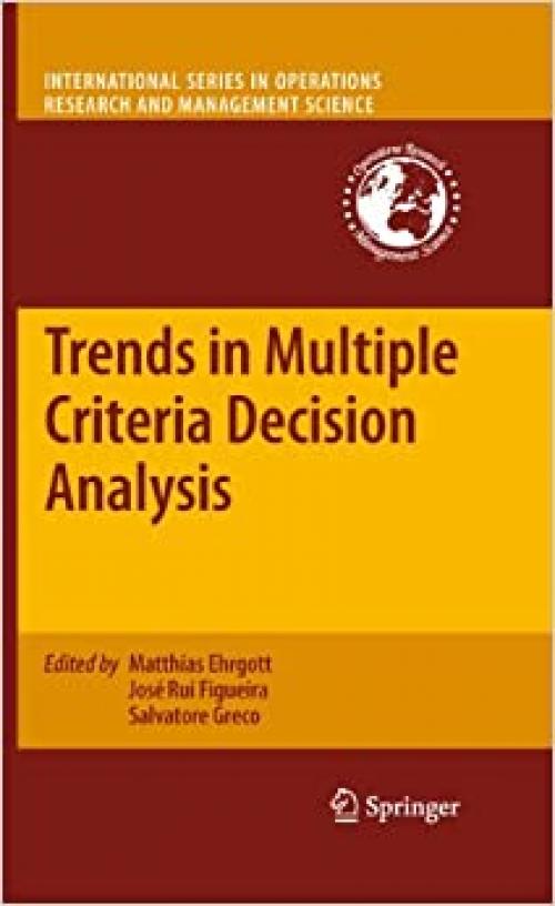  Trends in Multiple Criteria Decision Analysis (International Series in Operations Research & Management Science (142)) 