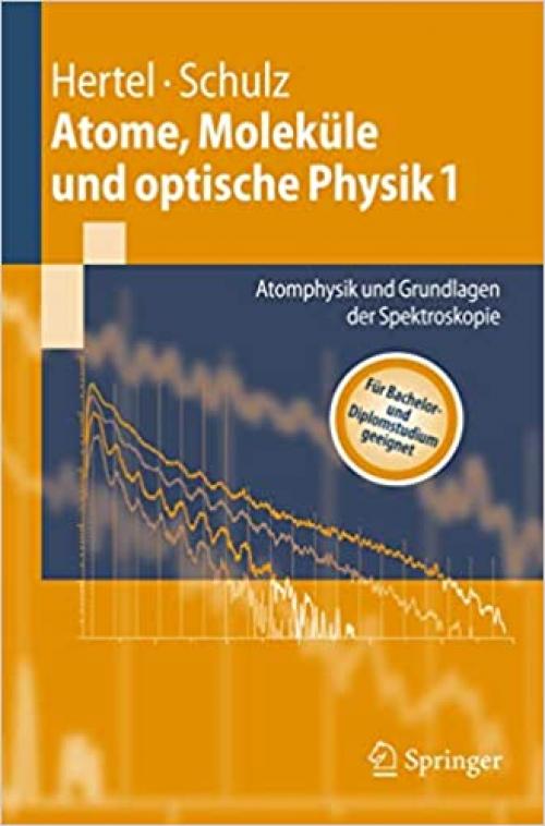  Atome, Moleküle und optische Physik 1: Atomphysik und Grundlagen der Spektroskopie (Springer-Lehrbuch) (German Edition) 