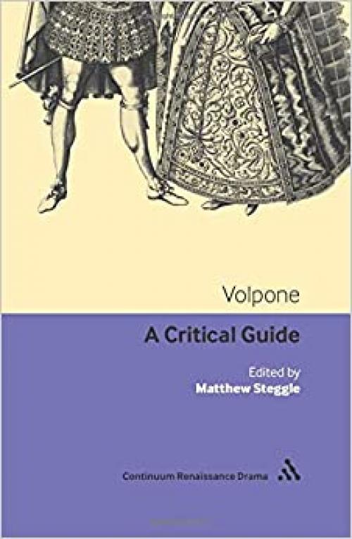  Volpone: A Critical Guide (Arden Early Modern Drama Guides) 