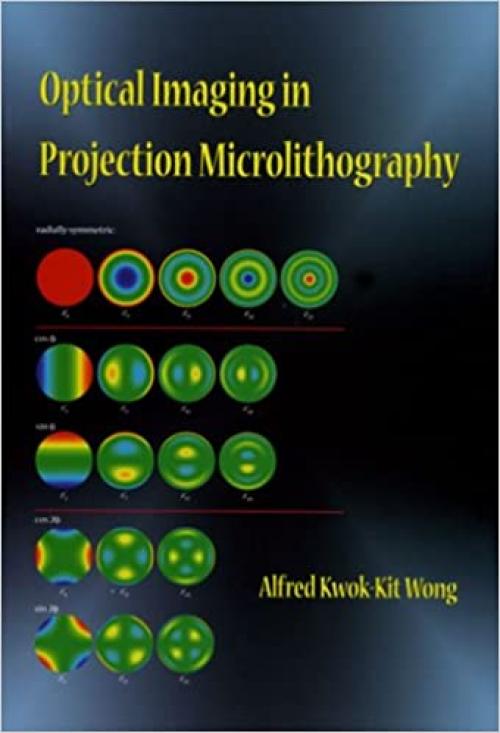  Optical Imaging in Projection Microlithography (SPIE Tutorial Texts in Optical Engineering Vol. TT66) 