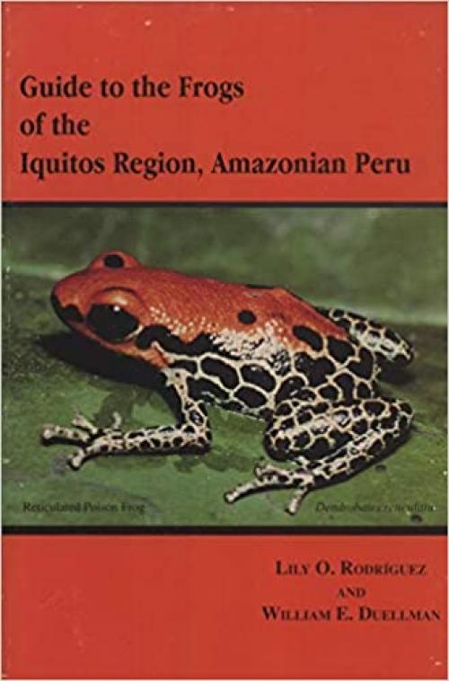  Guide to the Frogs of the Iquitos Region, Amazonian Peru (Peruvian Field Guides Ser No Sp 22) 