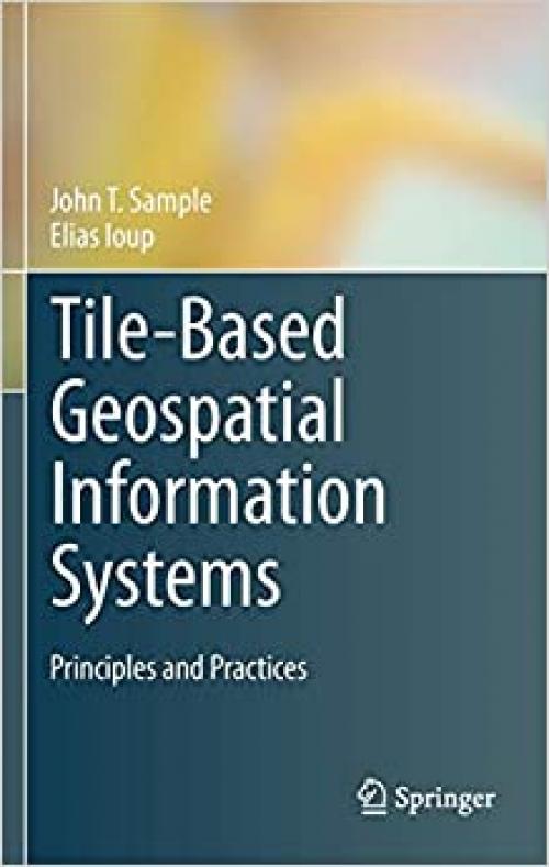  Tile-Based Geospatial Information Systems: Principles and Practices 