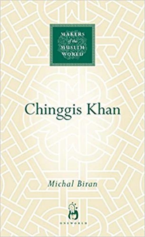  Chinggis Khan (Makers of the Muslim World) 