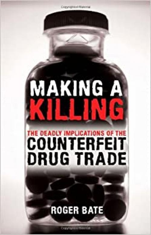  Making a Killing: The Deadly Implications of the Counterfeit Drug Trade 