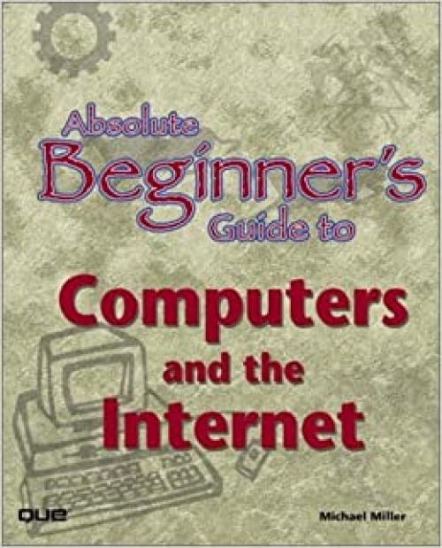  Absolute Beginner's Guide to Computers and the Internet 