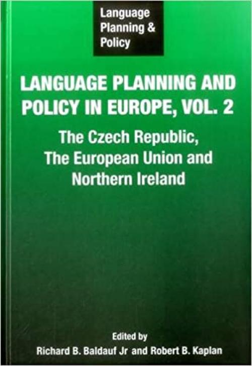  Language Planning and Policy in Europe: The Czech Republic, The European Union and Northern Ireland (Vol. 2, 3) (Language Planning and Policy (Vol. 2, 3)) 