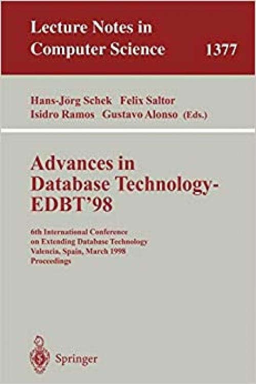  Advances in Database Technology - EDBT '98: 6th International Conference on Extending Database Technology, Valencia, Spain, March 23-27, 1998. (Lecture Notes in Computer Science (1377)) 