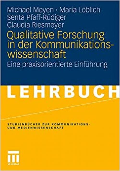  Qualitative Forschung In Der Kommunikationswissenschaft: Eine praxisorientierte Einführung (Studienbücher zur Kommunikations- und Medienwissenschaft) (German Edition) 