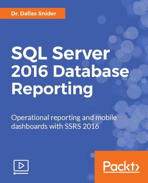 Oreilly - SQL Server 2016 Database Reporting - 9781787121249