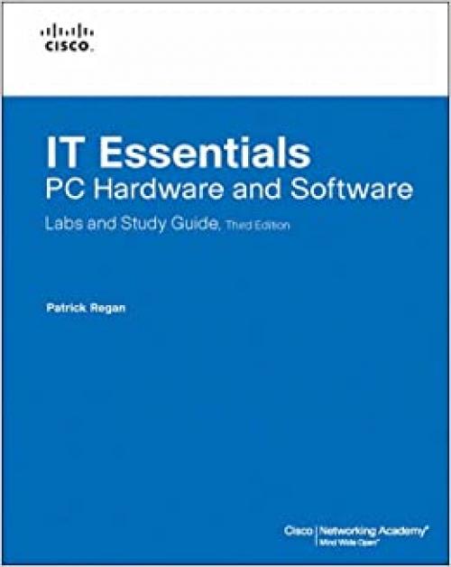  IT Essentials: PC Hardware and Software Labs and Study Guide (3rd Edition) 