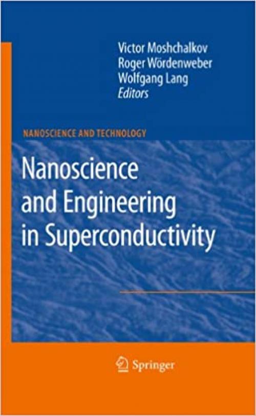  Nanoscience and Engineering in Superconductivity (NanoScience and Technology) 