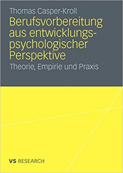  Berufsvorbereitung aus entwicklungspsychologischer Perspektive: Theorie, Empirie und Praxis (German Edition) 