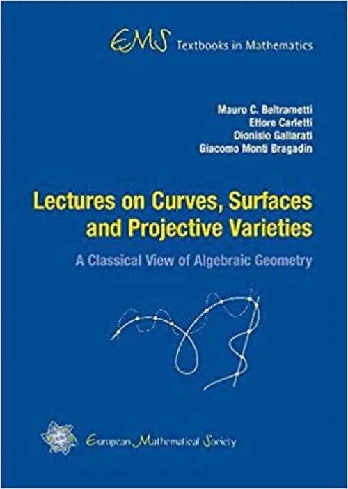  Lectures on Curves, Surfaces and Projective Varieties (Ems Textbooks in Mathematics) 