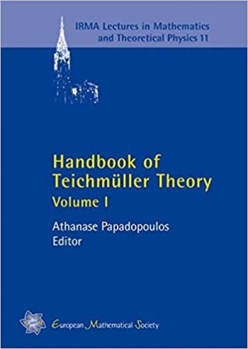  Handbook of Teichmuller Theory (IRMA Lectures in Mathematics & Theoretical Physics) 