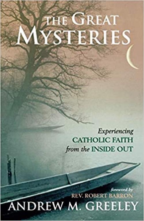  The Great Mysteries: Experiencing Catholic Faith from the Inside Out 