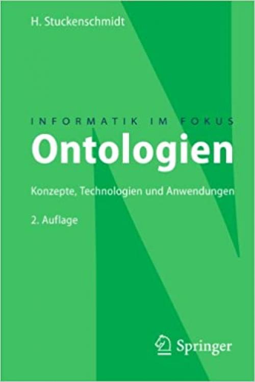  Ontologien: Konzepte, Technologien und Anwendungen (Informatik im Fokus) (German Edition) 