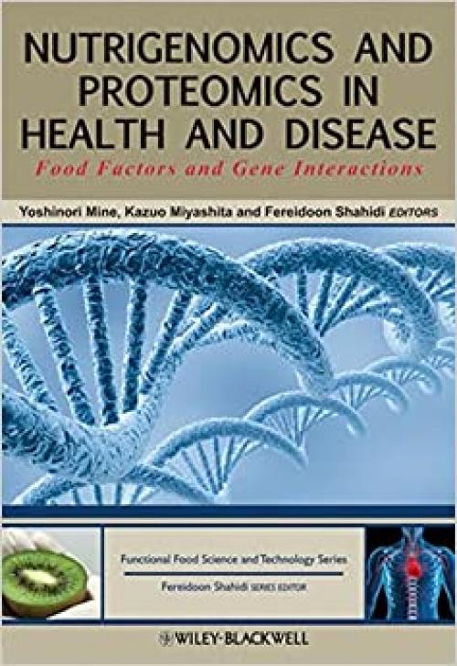  Nutrigenomics and Proteomics in Health and Disease: Food Factors and Gene Interactions (Hui: Food Science and Technology) 