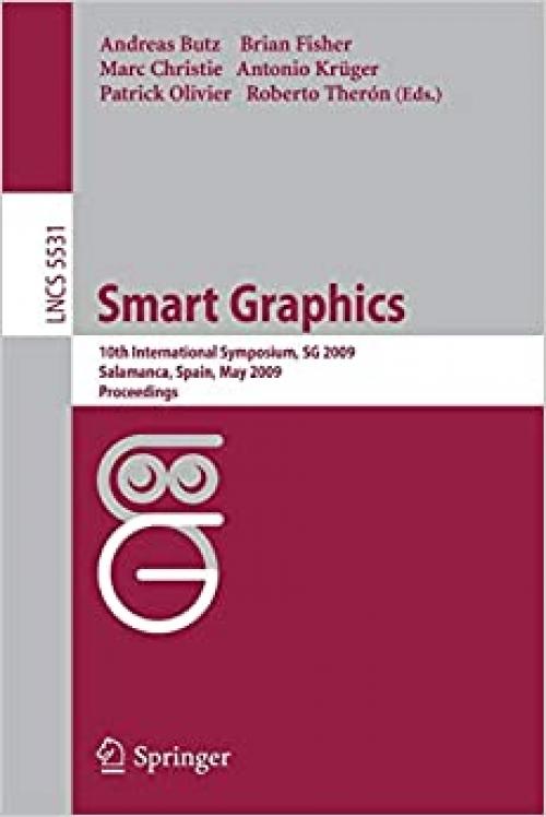  Smart Graphics: 10th International Symposium, SG 2009, Salamanca, Spain, Mai 28-30, 2009, Proceedings (Lecture Notes in Computer Science (5531)) 